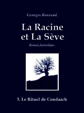 La Racine et la Sève, tome 3 : Le rituel de Condaach