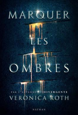 Marquer les ombres • Veronica Roth Marquer les ombres • Veronica Roth