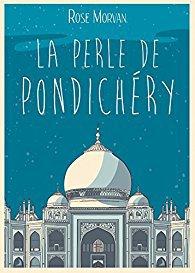 La Perle de Pondichéry • Rose Morvan