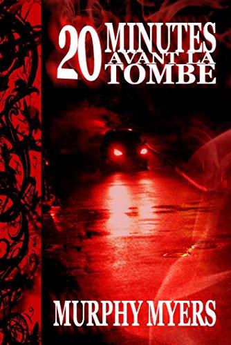 20 minutes avant la tombe (Murphy Myers)