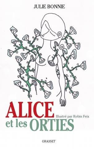 Alice et les orties - Julie Bonnie et illustré par Robin Feix