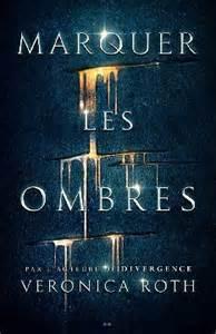 Marquer les ombres de Veronica Roth