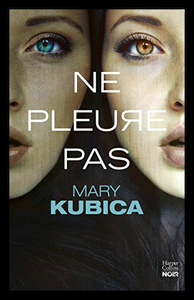 Ne pleure pas, Mary Kubica