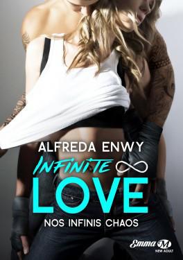 Infinite Love, tome 1 : Nos infinis chaos – Alfreda Enwy