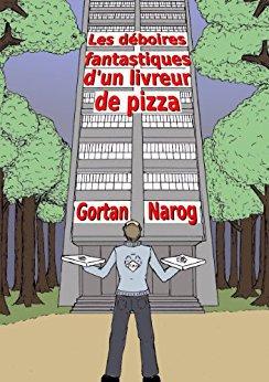 {Découverte} Les déboires fantastiques d’un livreur de pizza, Gortan Narog – @Bookscritics