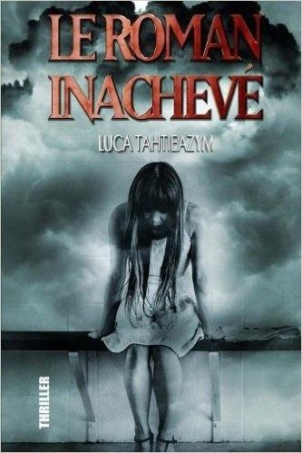 Le roman inachevé de Luca Tahtieazym