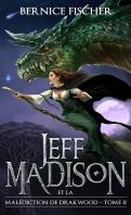 Jeff Madison #2 – Jeff Madison et la Malédiction de Drakwood – Bernice Fischer