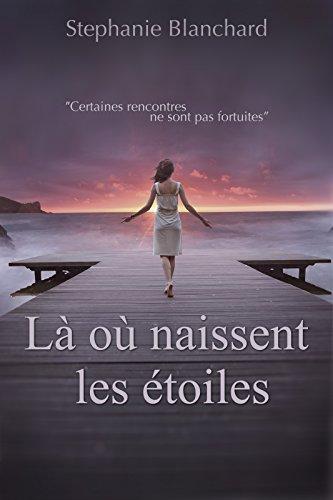 Là où naissent les étoiles (Stéphanie Blanchard)