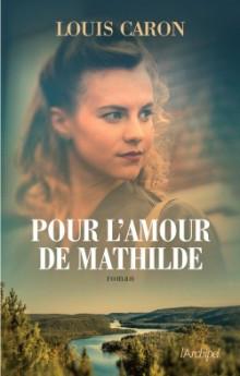 Pour l’ amour de Mathilde de louis Caron