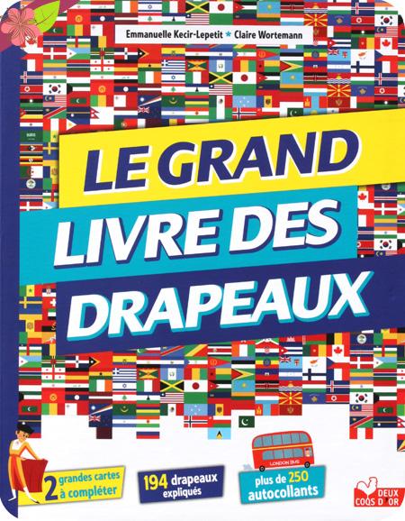 Le grand livre des drapeaux d’Emmanuelle Kecir Lepetit et Claire Wortemann - Deux Coqs d’or