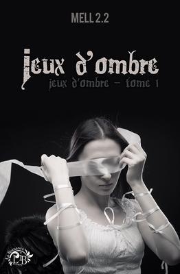 Jeux d'ombre, tome 1 (Mell 2.2)