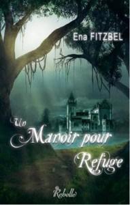 Ena Fitzbel / Un manoir pour refuge