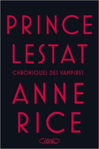 Chroniques des vampires, T11 : Prince Lestat par Anne Rice