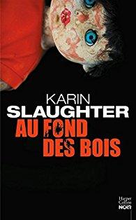 Au fond des bois de Karin Slaughter