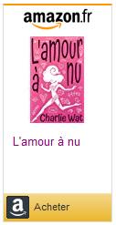 L’amour à nu ⋆ Charlie WAT