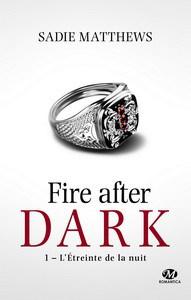 Sadie Matthews / Fire after Dark, tome 1 : L’étreinte de la nuit
