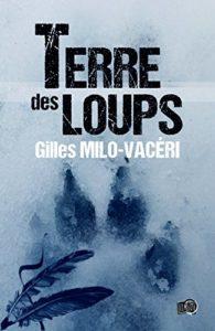 Terre des loups thriller de Gilles Milo Vacéri