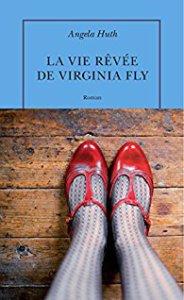 La vie rêvée de Virginia Fly écrit par Angela Huth