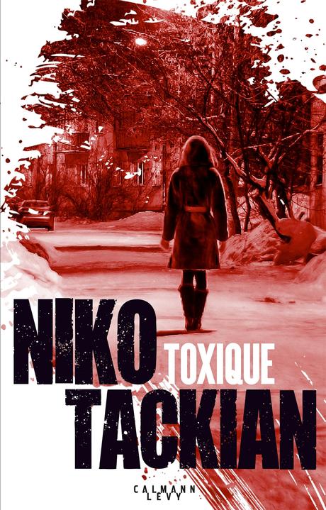 Chronique : Toxique - Niko Tackian (Calmann-Lévy)