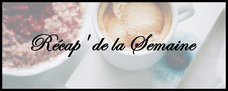 Récap' de la Semaine #45 (12/02/2017)