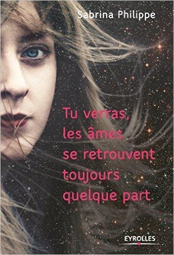 Tu verras, les âmes se retrouvent toujours quelque part - Sabrina Philippe