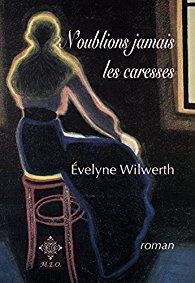 {Découverte} N’oublions jamais les caresses, Évelyne Wilwerth – @Bookscritics