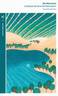 Jim Harrison – L’Eclipse de lune de Davenport et autres poèmes ***