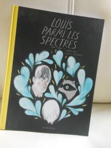 Louis parmi les spectres – Fanny Britt et Isabelle Arsenault Louis parmi les spectres – Fanny Britt et Isabelle Arsenault