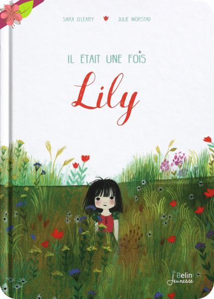 Il était une fois Lily de Sara O'leary et Julie Morstad - Belin Jeunesse