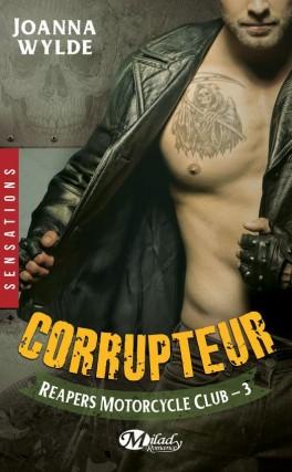 Corrupteur : Reapers Motorcycle Club, T3 de Joanna Wylde