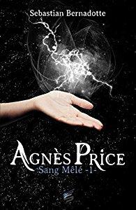 {Découverte} Angès Price, Tome 1 : Sang-Mêlé, Sébastian Bernadotte – @Bookscritics