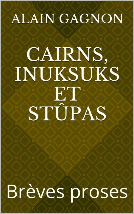 Cairns, inuksuks et stûpas… une publication d’Alain Gagnon à la Taverne Bleue…