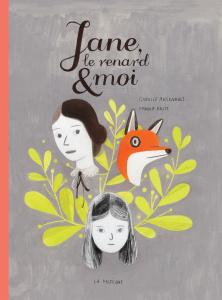 Isabelle Arsenault & Fanny Britt – Jane, le renard et moi ****