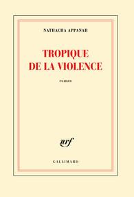 Nathacha Appanah – Tropique de la violence ***
