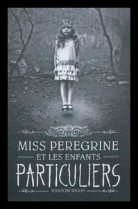 Miss Peregrine et les Enfants Particuliers, Tome 1