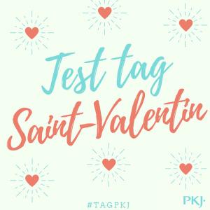 TAG PKJ – La Saint Valentin