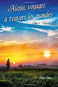 Alexia, voyages à travers les mondes, Illusions, tome 1 - Albine Tangre