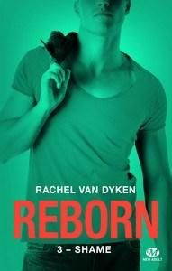 Rachel Van Dyken / Reborn , tome 3 : Shame