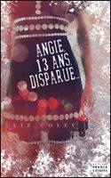 Angie, 13 ans, disparue… de Liz Coley