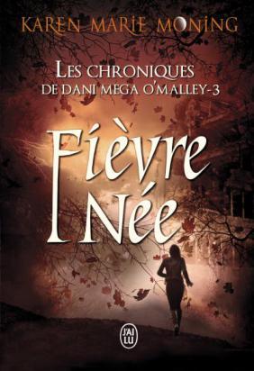 Les chroniques de Dani Mega O’Malley, tome 3 : Fièvre Née