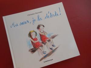 Ma soeur, je la déteste! – Christine Davenier Ma soeur, je la déteste! – Christine Davenier