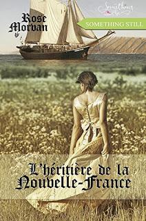 L'Héritière de la Nouvelle-France - Rose Morvan