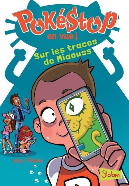 Pokéstop en vue ! Tome 2- Sur les traces de Miaouss