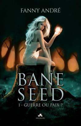 Bane Seed, tome 1 : Guerre ou paix ? – Fanny André