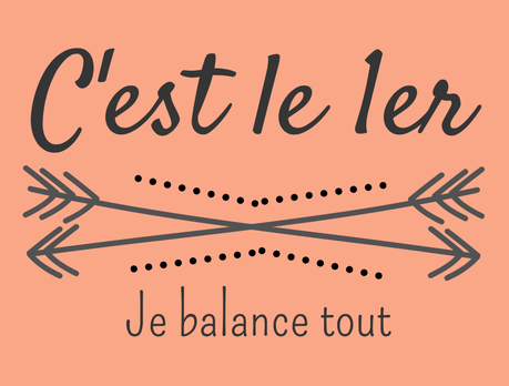 C'est le 1er... je balance tout ! # 2 - Mars 2017