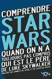Comprendre Star Wars quand on n’a toujours pas compris qui est le père de Luke Skywalker (Tellouck, Lavorel ) – 404 Éditions – 5,00€ Comprendre Star Wars quand on n’a toujours pas compris qui est le père de Luke Skywalker (Tellouck, Lavorel ) – 404 Éditions – 5,00€
