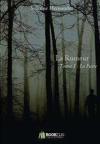 {Découverte} La Rumeur, Tome 1 : La fuite, Solenne Hernandez – @Bookscritics