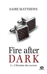 Sadie Matthews / Fire after Dark, tome 2 : L’étreinte des secrets