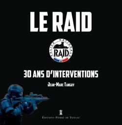 Jean-Marc Tanguy Le RAID 30 ans d’interventions- Nouvelle édition de