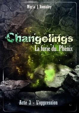 Changelings : La furie du Phénix, tome 3 : L'oppression